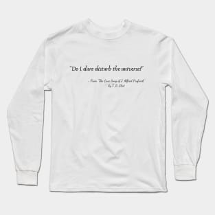 A Quote from "The Love Song of J. Alfred Prufrock" by T. S. Eliot Long Sleeve T-Shirt